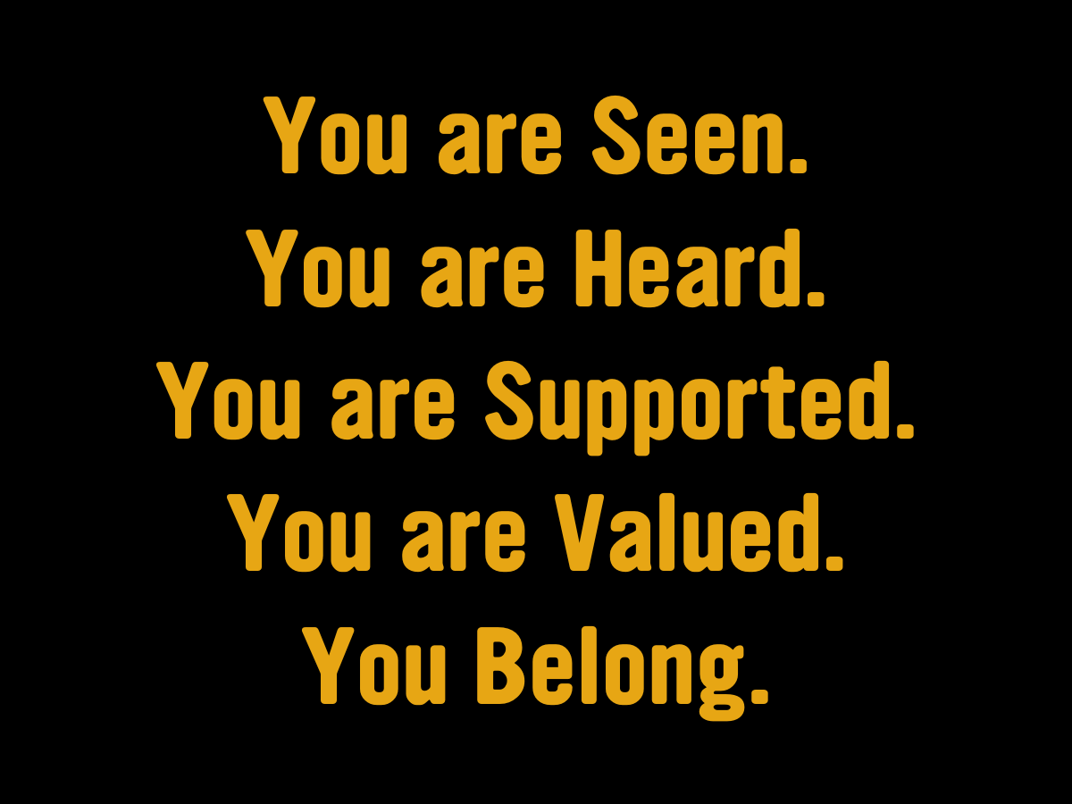 graphic that says you are seen heard supported valued and you belong