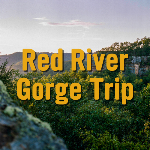 image of red river gorge with text that says red river gorge trip